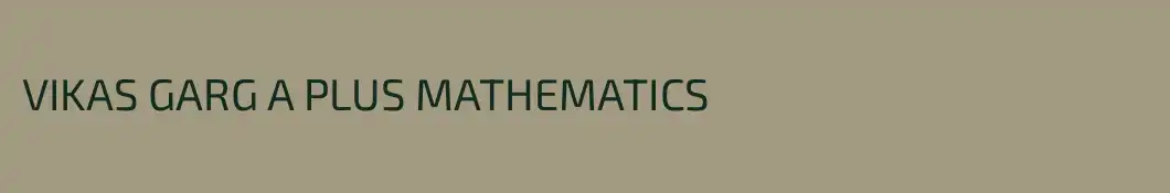 VIKAS GARG A PLUS MATHEMATICS